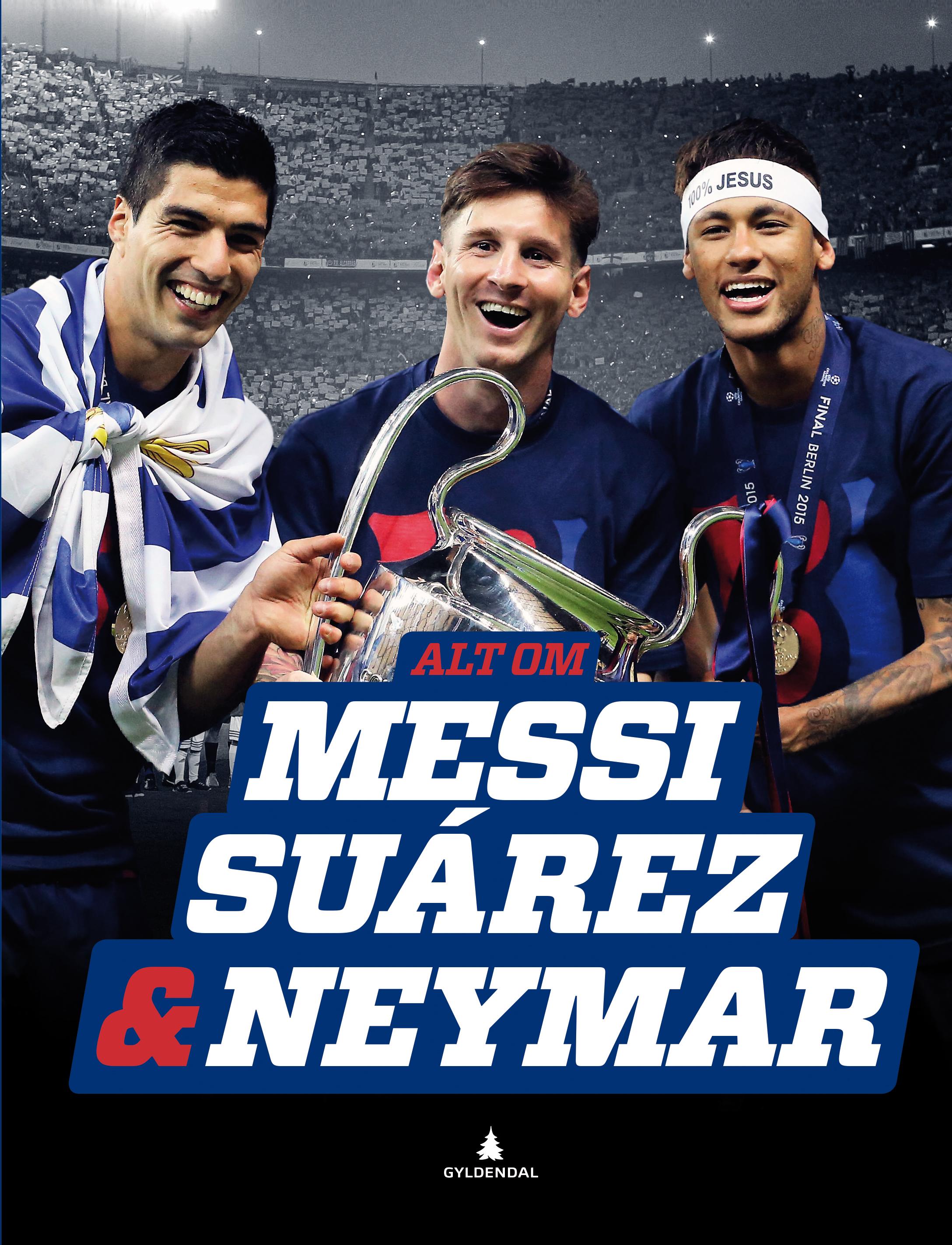 Alt om Messi, Suárez & Neymar